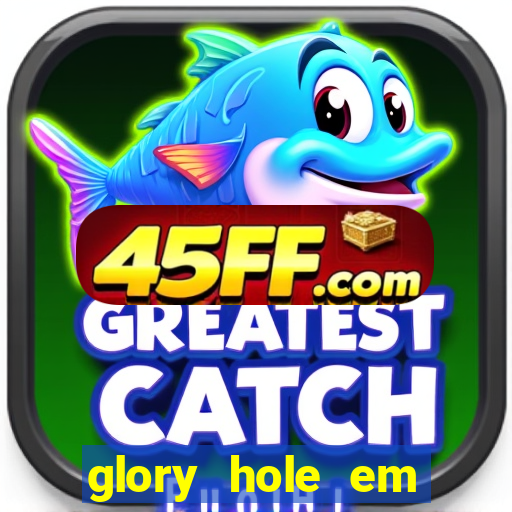 glory hole em porto alegre